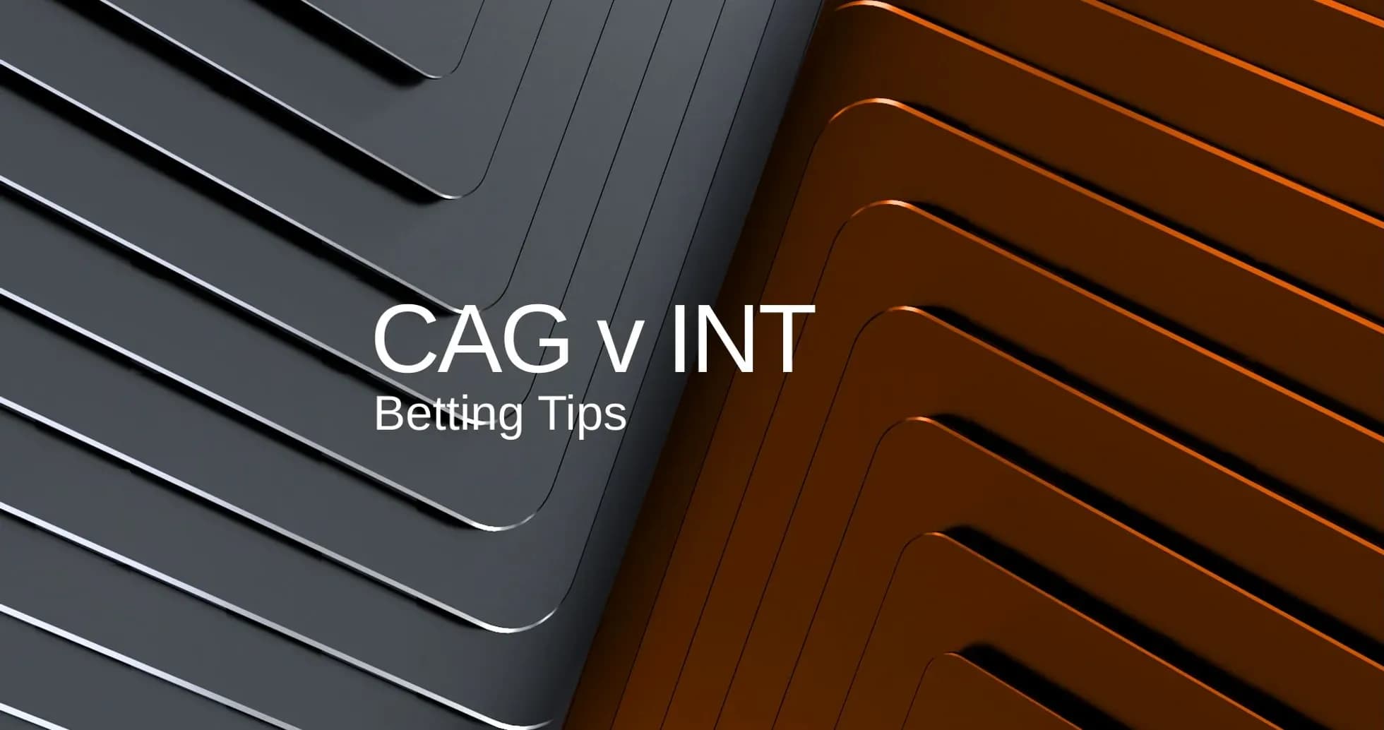 CAG versus INT betting tips graphic CAG versus INT betting tips graphic